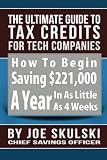 The Ultimate Guide To Tax Credits For Tech Companies How To Begin Saving 221000 A Year In As Little As 4 Weeks