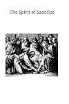 The Spirit of Sacrifice: And the Life of Sacrifice in the Religious State