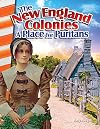 The New England Colonies: A Place for Puritans (Primary Source Readers)