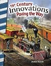 19th Century Innovations: Paving the Way - Social Studies Book for Kids - Great for School Projects and Book Reports (Primary Source Readers)