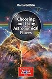 Choosing And Using Astronomical Filters The Patrick Moore Practical Astronomy Series