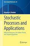 Stochastic Processes And Applications Diffusion Processes The Fokkerplanck And Langevin Equations