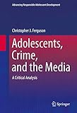 Adolescents Crime And The Media A Critical Analysis Advancing Responsible Adolescent Development