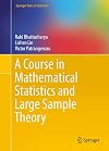 A Course in Mathematical Statistics and Large Sample Theory