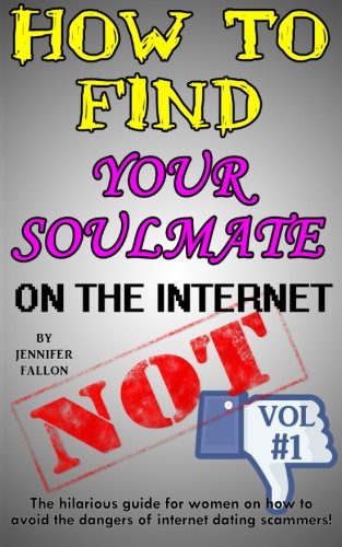 How to Find Your Soulmate on the Internet - NOT! book cover
