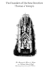 The Founders of the New Devotion: Being the Lives of Gerard Groote, Florentius Radewin and Their Followers