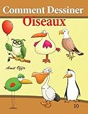 Comment Dessiner   Oiseaux: Livre De Dessin: Apprendre Dessiner