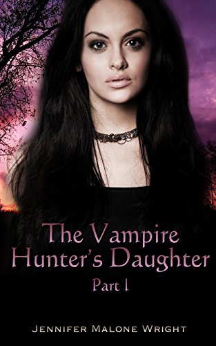 The Vampire Hunter's Daughter: Part I book cover