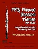 Fifty Famous Classical Themes For Oboe Easy And Intermediate Solos For The Advancing Oboe Player