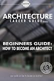 Beginners Guide How To Become An Architect