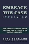 Embrace the Case Interview: Paperback Edition: The complete guide from getting the interview to landing the job