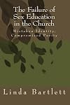 The Failure of Sex Education in the Church: Mistaken Identity, Compromised Purity: Questions & Answers for Christian Dialogue