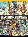 Recording Unhinged: Creative and Unconventional Music Recording Techniques (Music Pro Guides)