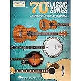 70 Classic Songs Strum Together For Ukulele Baritone Ukulele Guitar Banjo Mandolin