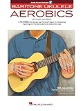 Baritone Ukulele Aerobics For All Levels From Beginner To Advanced