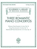 Three Romantic Piano Concertos Schumann Grieg Rachmaninoff Schirmers Library Of Musical Classics Vol 2127
