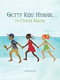 Getty Kids Hymnal In Christ Alone