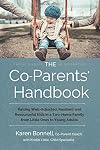 The Co-Parents' Handbook: Raising Well-Adjusted, Resilient, and Resourceful Kids in a Two-Home Family from Little Ones to Young Adults