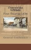 A Treatise on the Faith of Free Will Baptists: First Treatise 1834 (History of Free Will Baptists)