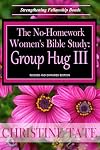 The No-Homework Women's Bible Study: Group Hug III (Volume 3)