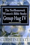 The No-Homework Women's Bible Study: Group Hug IV