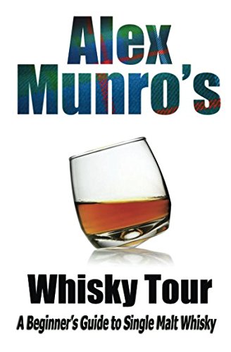 Alex Munro's Whisky Tour: A Beginner's Guide to Single Malt Whisky cover