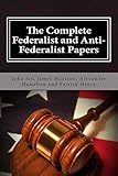 The Complete Federalist And Antifederalist Papers