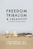 Freedom, Tribalism, and Creativity: A Challenge to Our Syrian Friends Freedom, Tribalism, and Creativity: A Challenge to Our Syrian Friends