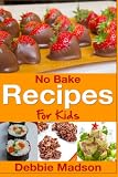 No Bake Recipes For Kids Cooking With Kids Series