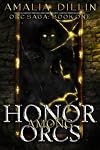 Honor Among Orcs (Orc Saga, #1)