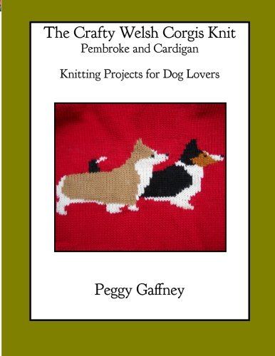 The Crafty Welsh Corgi Knits: Pembroke and Cardigan: Knitting Projects for Dog Lovers book cover