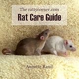 The Rattycornercom Rat Care Guide