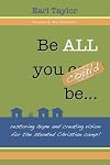 Be All You Could Be: ...restoring hope and creating vision for the stunted Christian camp