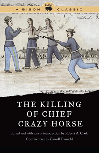 The Killing of Chief Crazy Horse (By: Robert A. Clark) cover
