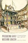 Producing Early Modern London: A Comedy of Urban Space, 1598–1616 (Early Modern Cultural Studies)