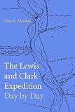 The Lewis And Clark Expedition Day By Day