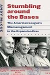 Stumbling around the Bases: The American Leagueβs Mismanagement in the Expansion Eras