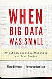When Big Data Was Small My Life In Baseball Analytics And Drug Design