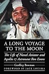 A Long Voyage to the Moon: The Life of Naval Aviator and Apollo 17 Astronaut Ron Evans (Outward Odyssey: A People's History of Spaceflight)