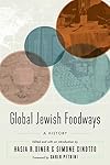 Global Jewish Foodways: A History (At Table)