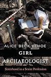 Girl Archaeologist: Sisterhood in a Sexist Profession