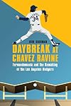 Daybreak at Chavez Ravine: Fernandomania and the Remaking of the Los Angeles Dodgers