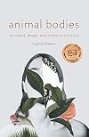 Animal Bodies: On Death, Desire, and Other Difficulties