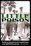 Little Poison: Paul Runyan, Sam Snead, and a Long-Shot Upset at the 1938 PGA Championship