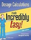 Dosage Calculations Made Incredibly Easy (Incredibly Easy! Series®)