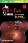 The Wills Eye Manual: Office and Emergency Room Diagnosis and Treatment of Eye Disease