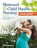 Maternal And Child Health Nursing Care Of The Childbearing And Childrearing Family