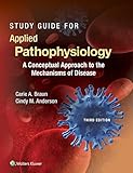 Study Guide For Applied Pathophysiology A Conceptual Approach To The Mechanisms Of Disease