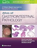 Atlas Of Gastrointestinal Pathology A Pattern Based Approach To Neoplastic Biopsies