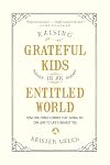 Raising Grateful Kids in an Entitled World: How One Family Learned That Saying No Can Lead to Life's Biggest Yes